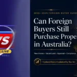 Can Foreign Buyers Still Purchase Property in Australia? The 2026–2029 Rules Explained